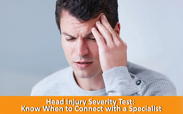 Head Injury Severity Test: Know When to Connect with a Specialist