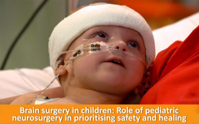 Brain surgery in children: Role of pediatric neurosurgery in prioritising safety and healing