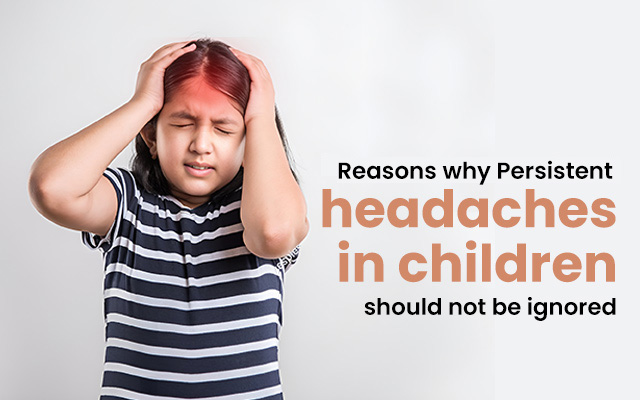 Reasons why Persistent Headaches in Children should Not be Ignored