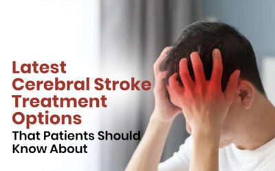 Latest Cerebral Stroke Treatment Options That Patients Should Know About